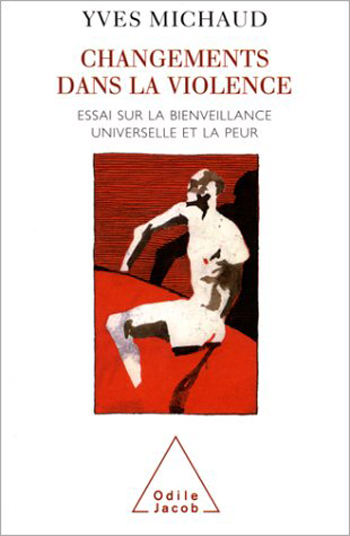 Changements dans la violence - Essai sur la bienveillance universelle et la peur